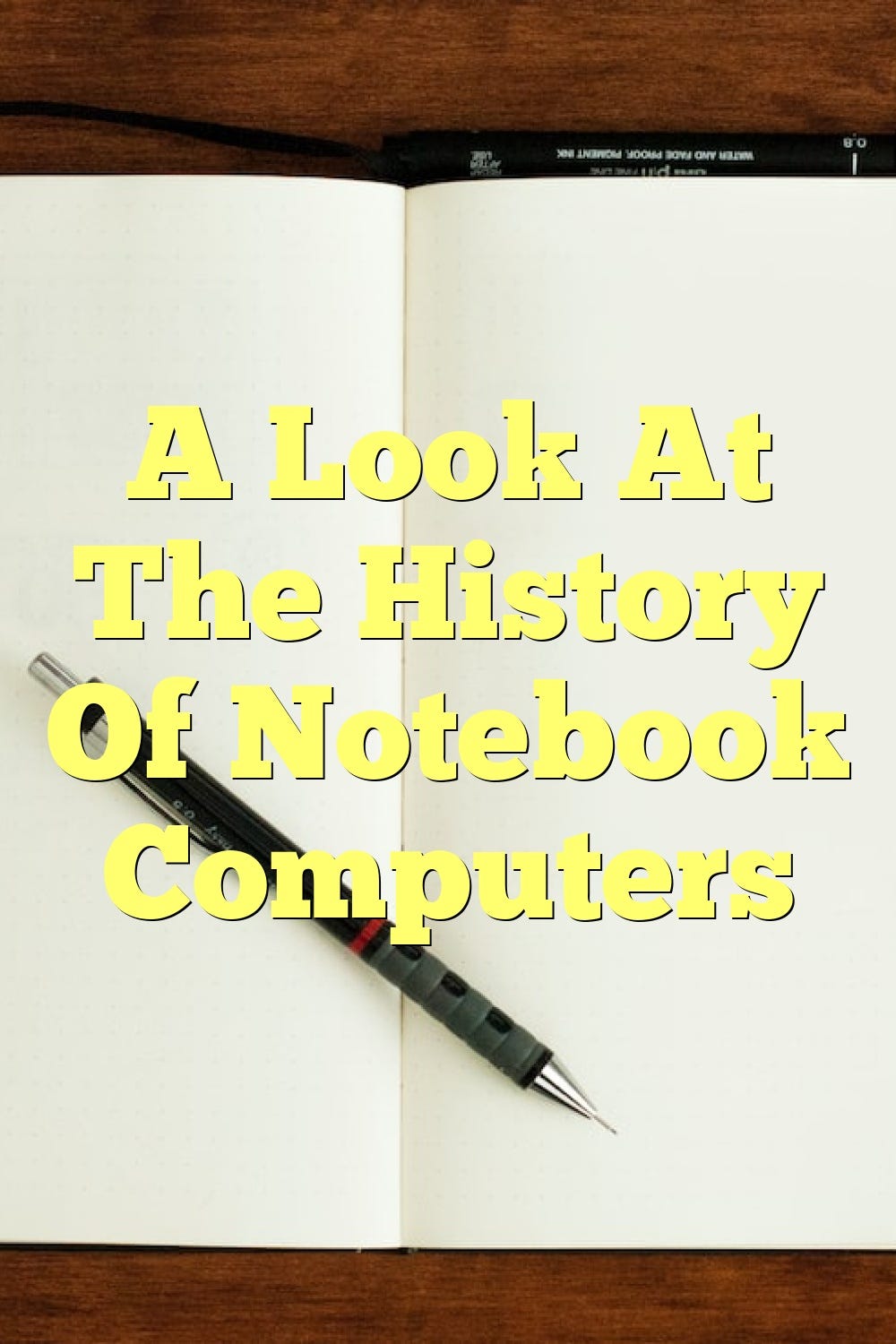 A Look At The History Of Notebook Computers by