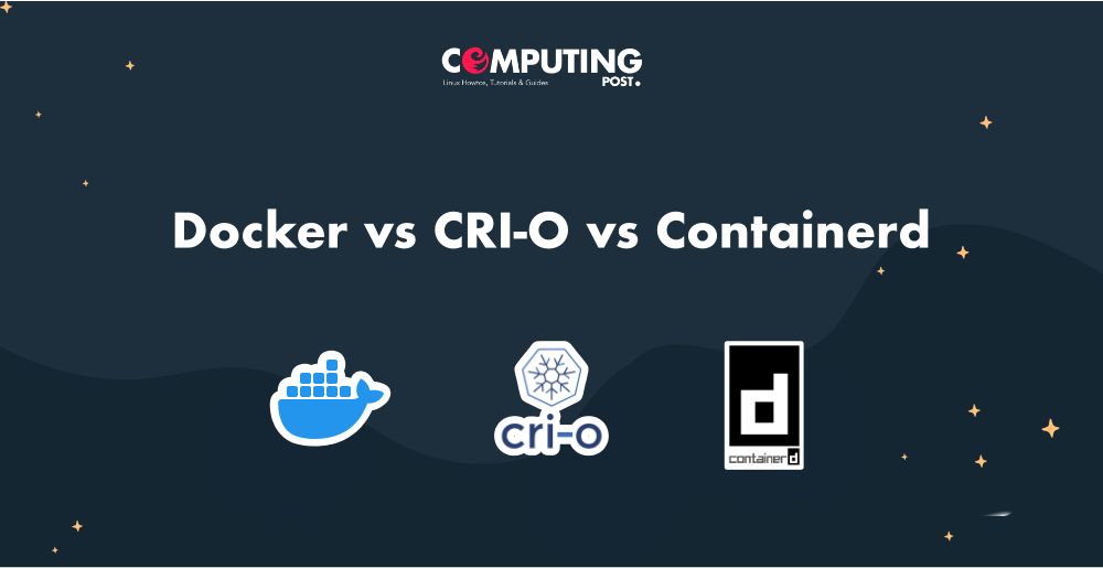 Docker vs CRIO vs Containerd by ComputingPost Medium