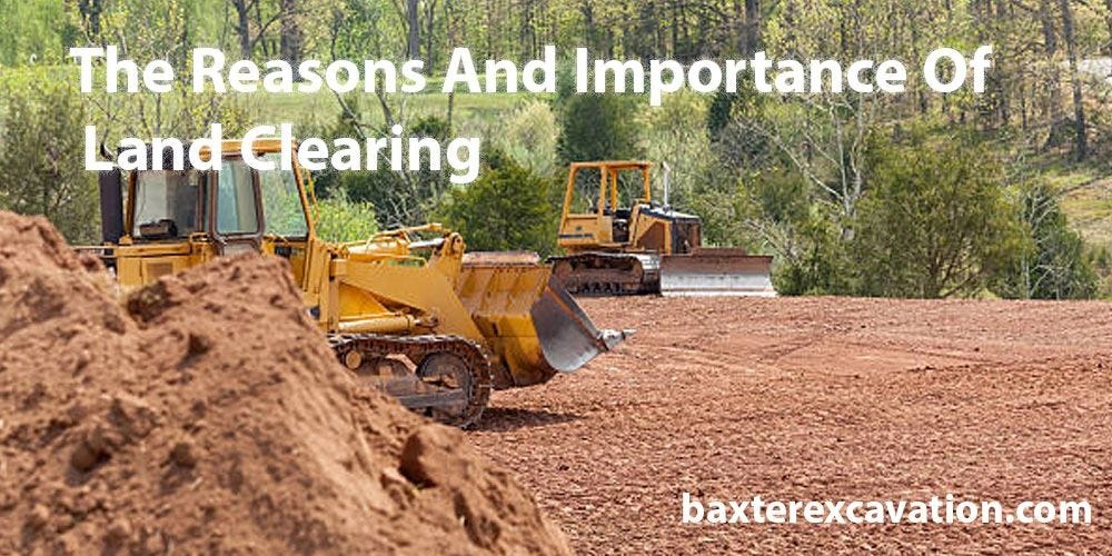 The Reasons And Importance Of Land Clearing by Baxterexcavation Medium
