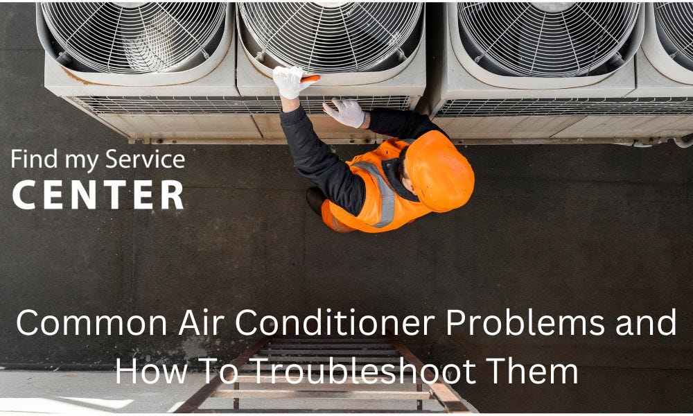 Common Air Conditioner Problems and How To Troubleshoot Them by