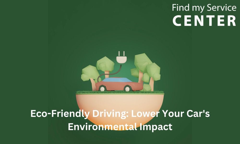 EcoFriendly Driving Tips for Reducing Your Vehicle’s Environmental Impact by