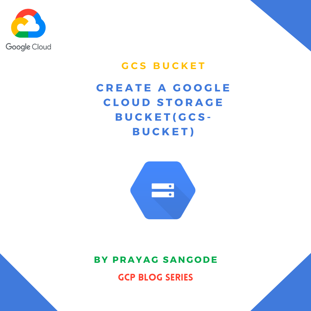 Create a Google Cloud Storage Bucket(GCSBucket) by Prayag Sangode