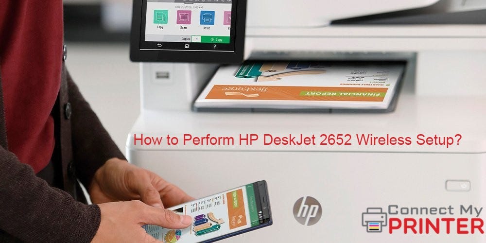 How to Perform HP DeskJet 2652 Wireless Setup? Alex Smith Medium