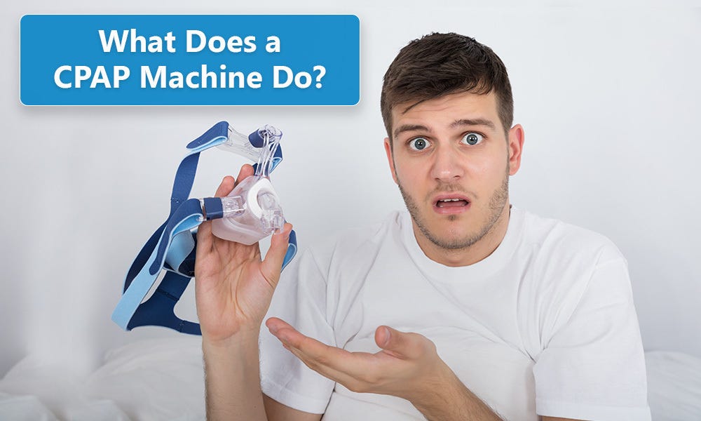 What does a CPAP machines do and why should you consider using one