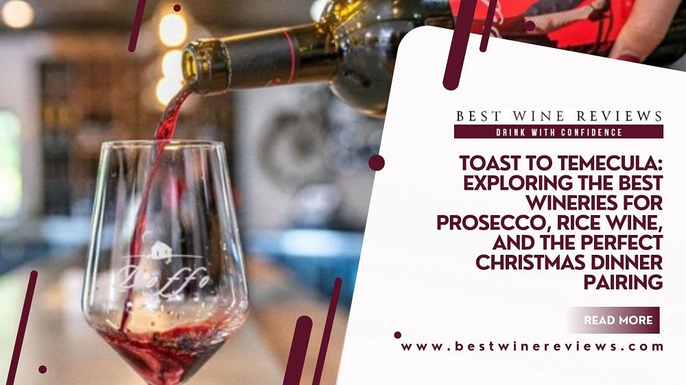 Toast to Temecula Exploring the Best Wineries for Prosecco, Rice Wine
