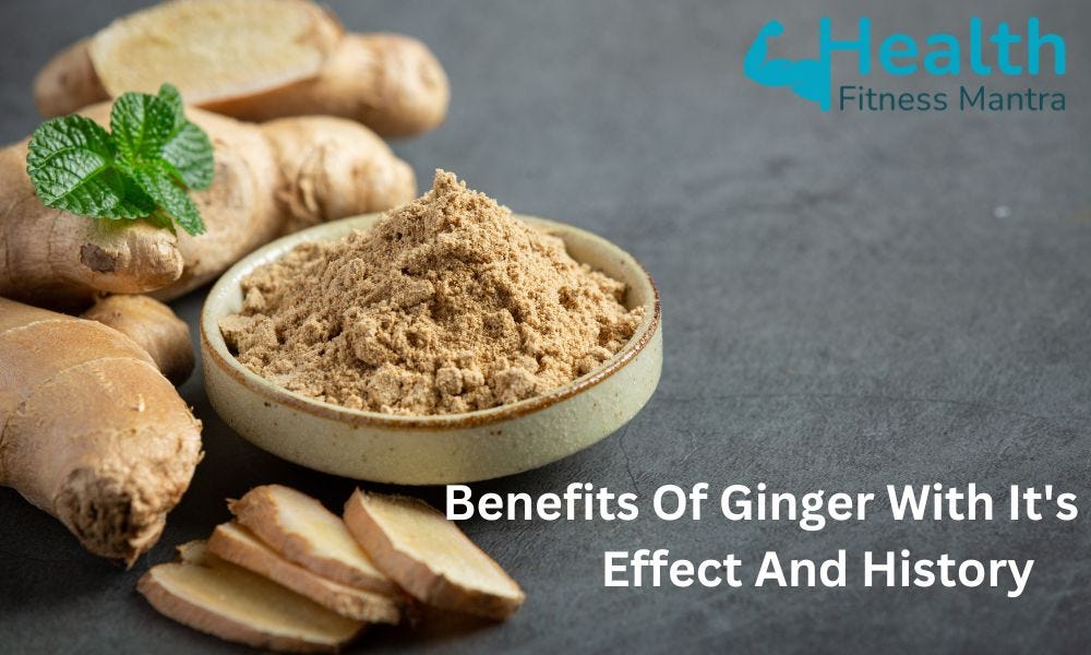 Benefits Of Ginger With It’s Side Effect And History by