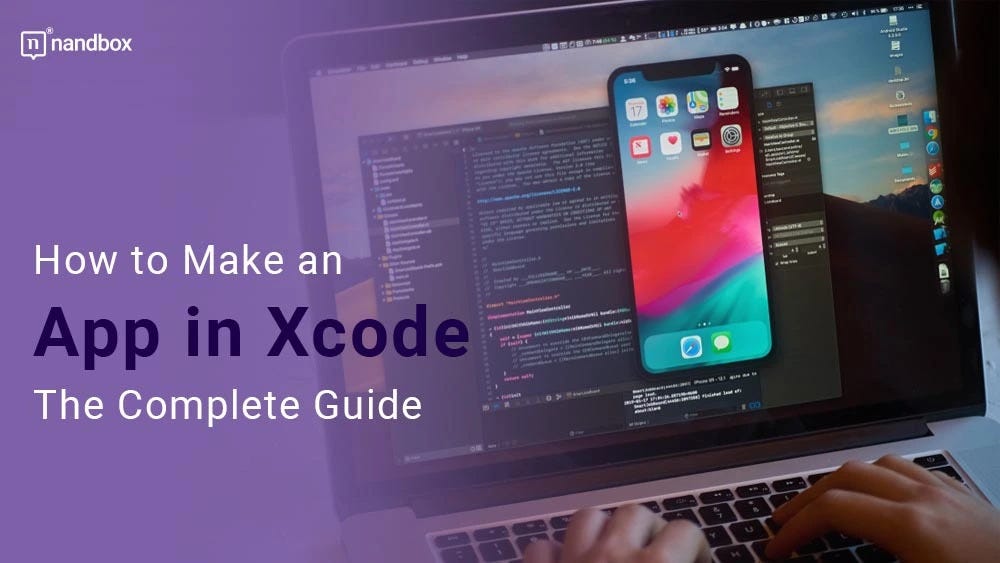 How to Make an App in Xcode The Complete Guide by nandbox Inc. Medium