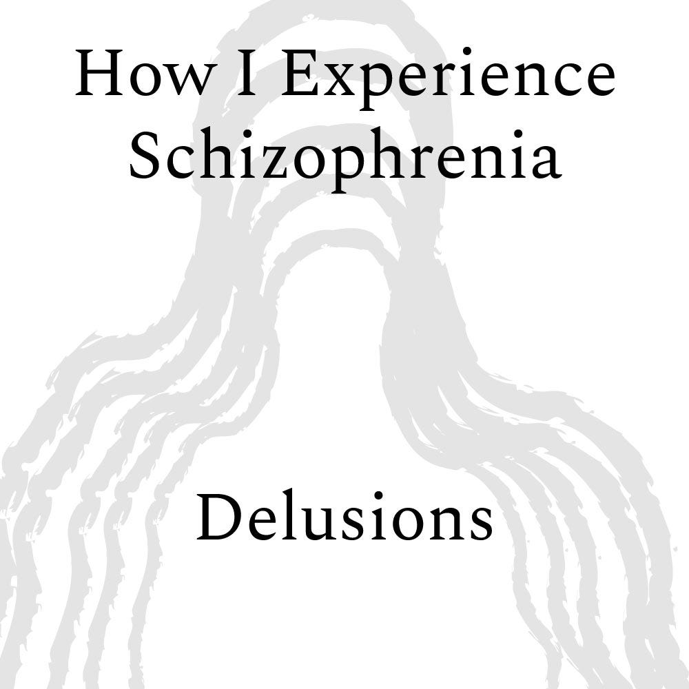 How I Experience Delusions. As a schizophrenic person, delusions… by