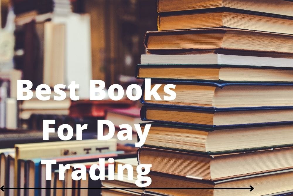 Best Books For Day Trading. Trading in the financial markets has… by