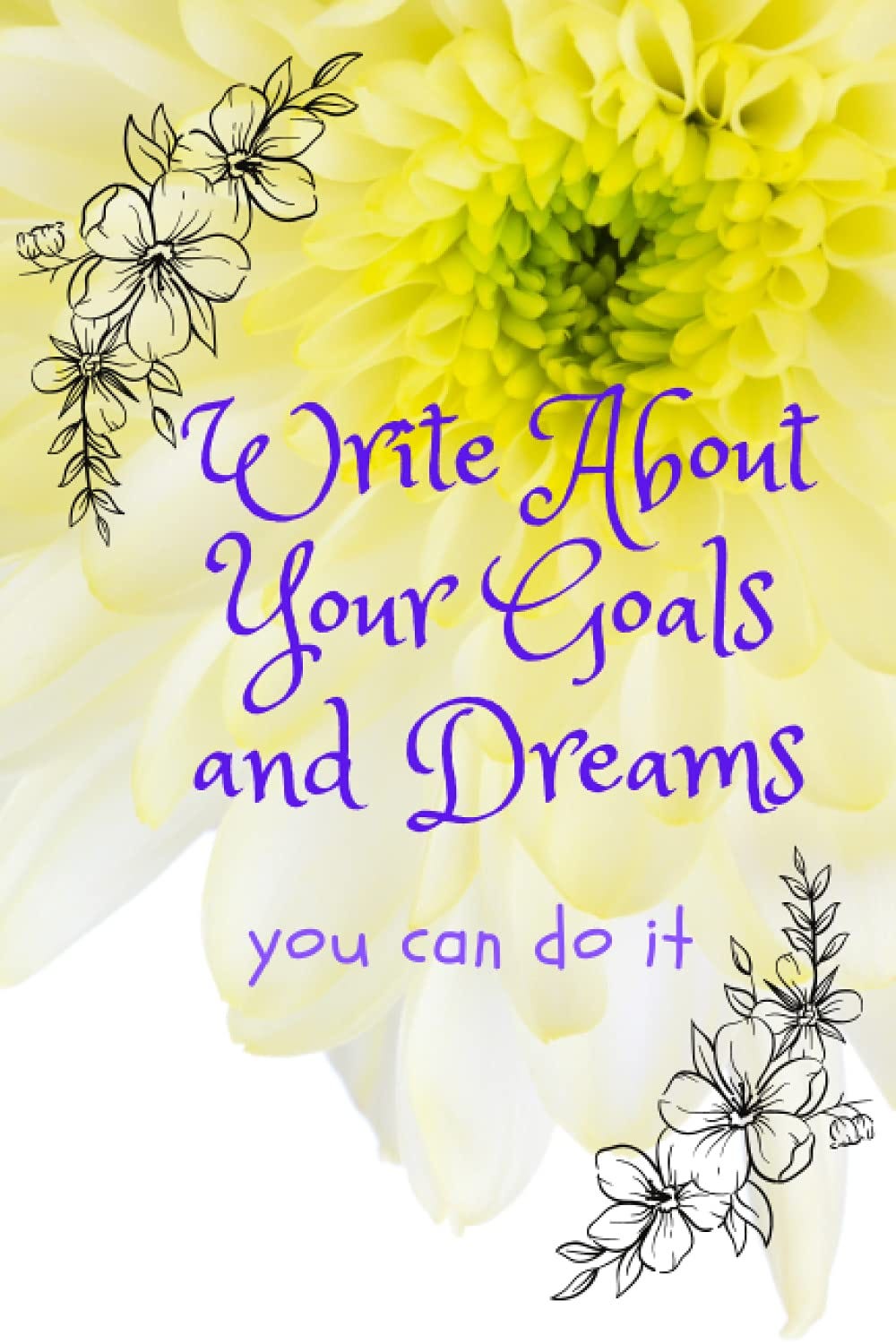 [PDF][BEST]} Write About Your Goals and Dreams You can do it Writing
