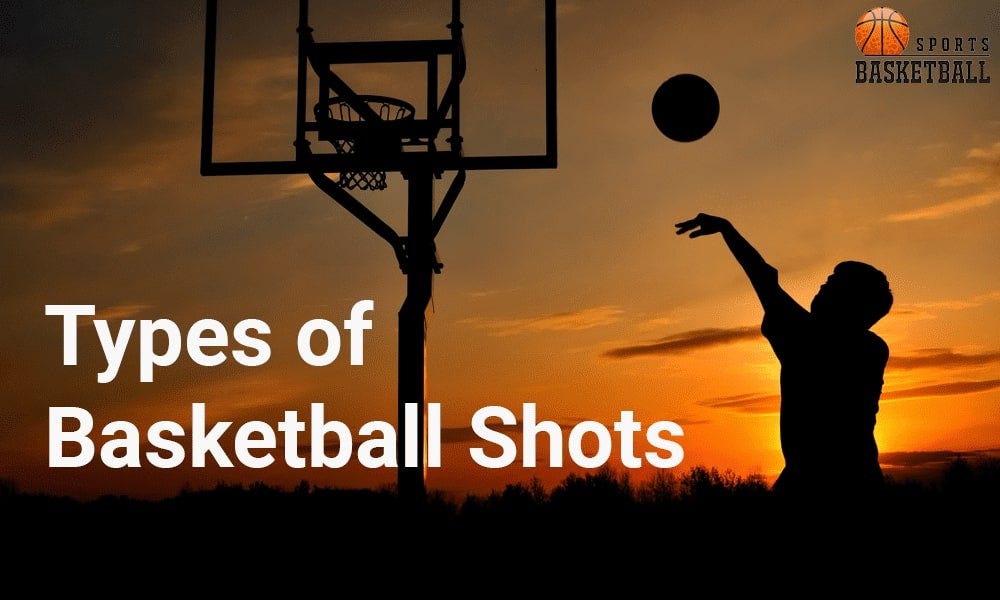 Types of Basketball Shots. Basketball is a fastpaced sport that… by