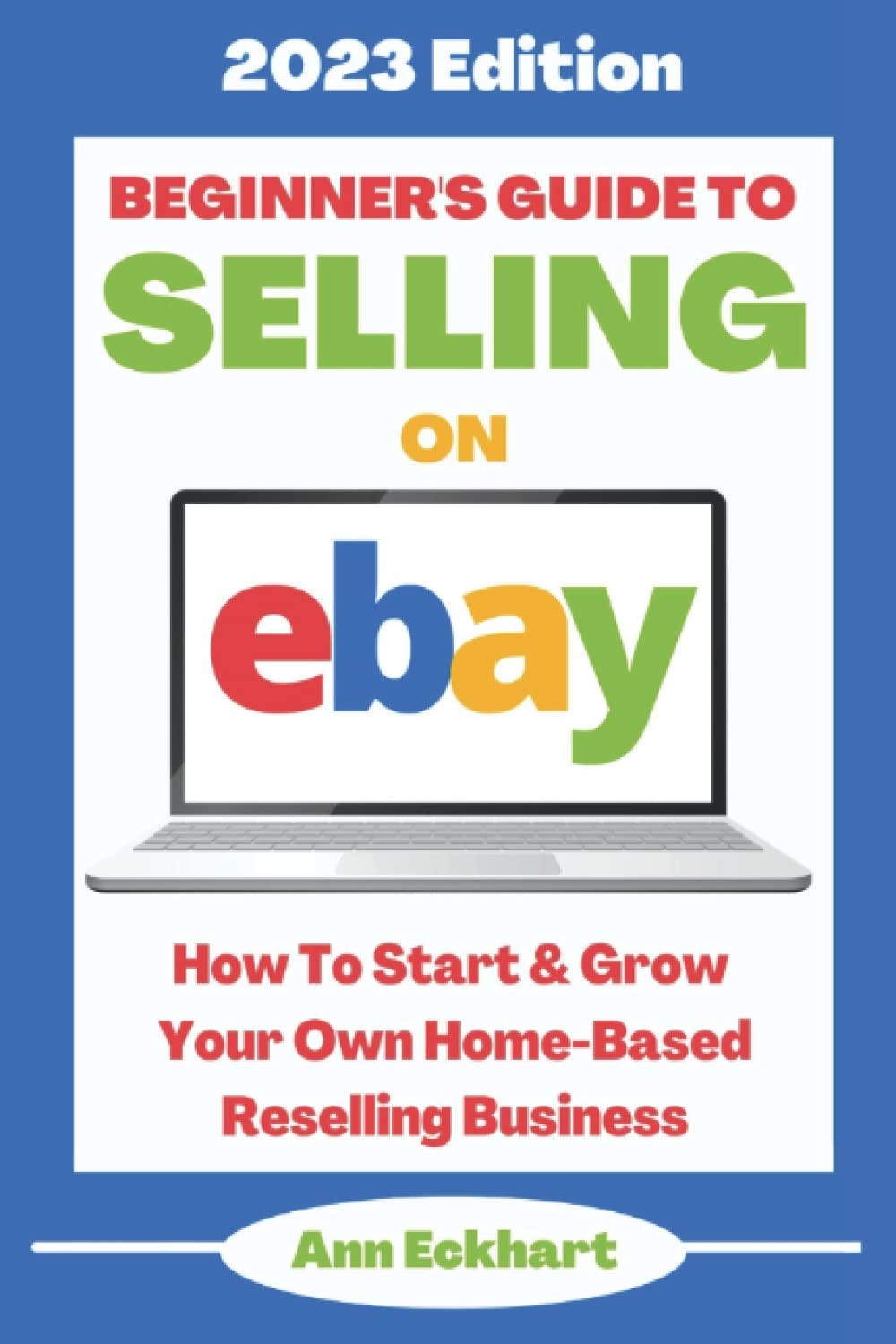 ((Download))^^ Beginner’s Guide To Selling On Ebay 2023 Edition How To Start & Grow Your Own