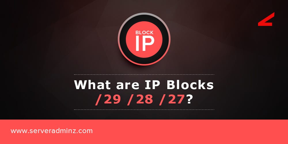 What are IP Blocks /29 /28 /27?. Every device on the is… by