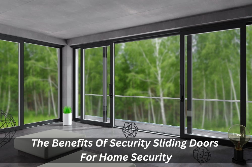 The Benefits Of Security Sliding Doors For Home Security by Clayrince Tayanes Medium