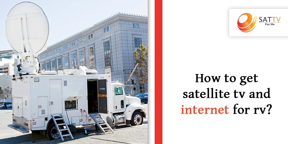 How to get satellite tv and for rv? by Dish Network