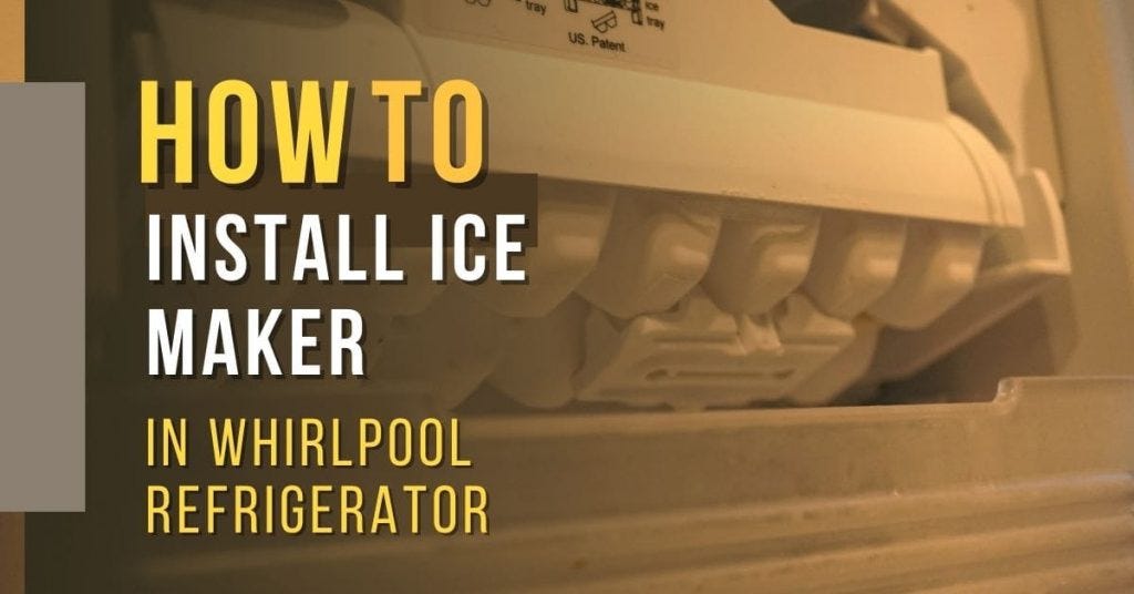 How to install ice maker in whirlpool refrigerator? by Home Out Mind