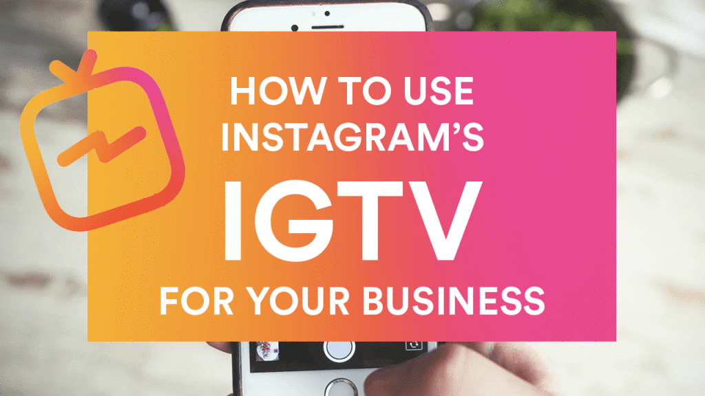 How to Use IGTV & How it can help your Business by Richardbranson