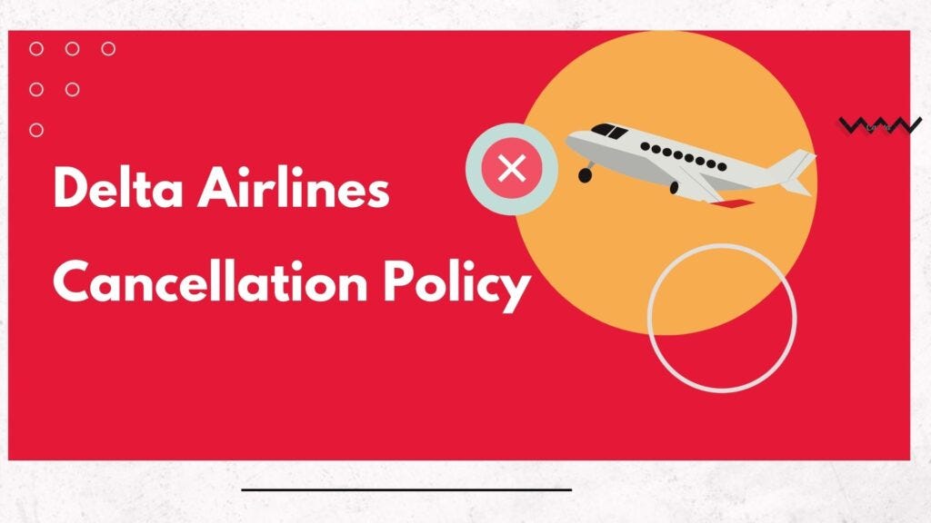 Understanding Delta Airlines Cancellation Policy A Comprehensive Guide