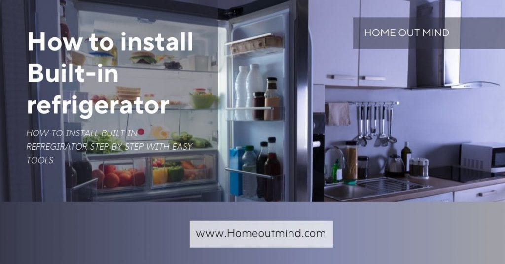 How to install Built-in Refrigerator | by Home Out Mind | Medium