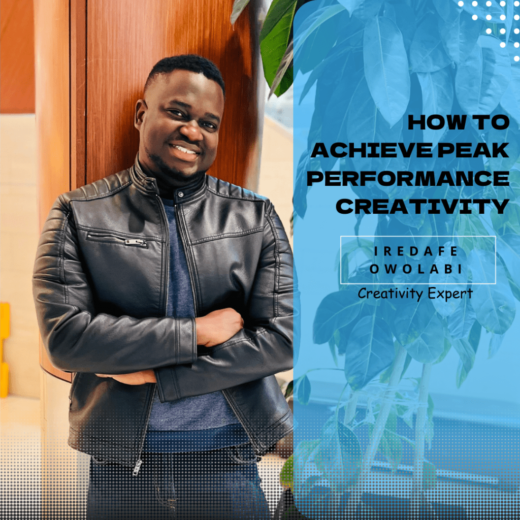 How to Achieve Peak Performance Creativity In 7 Steps by Iredafe