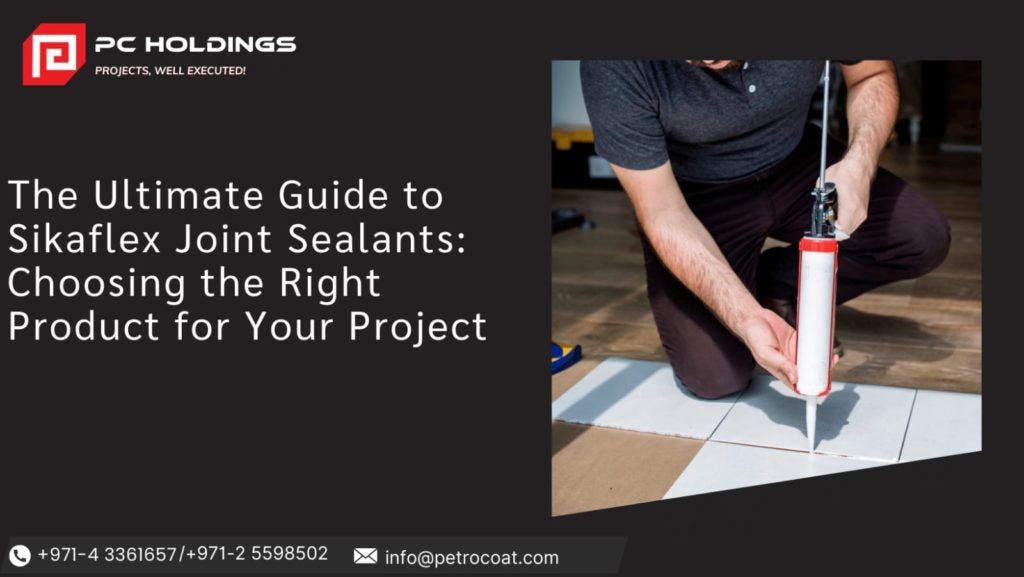 Sikaflex Joint Sealants Guide for Dubai Projects PC Holdings ram