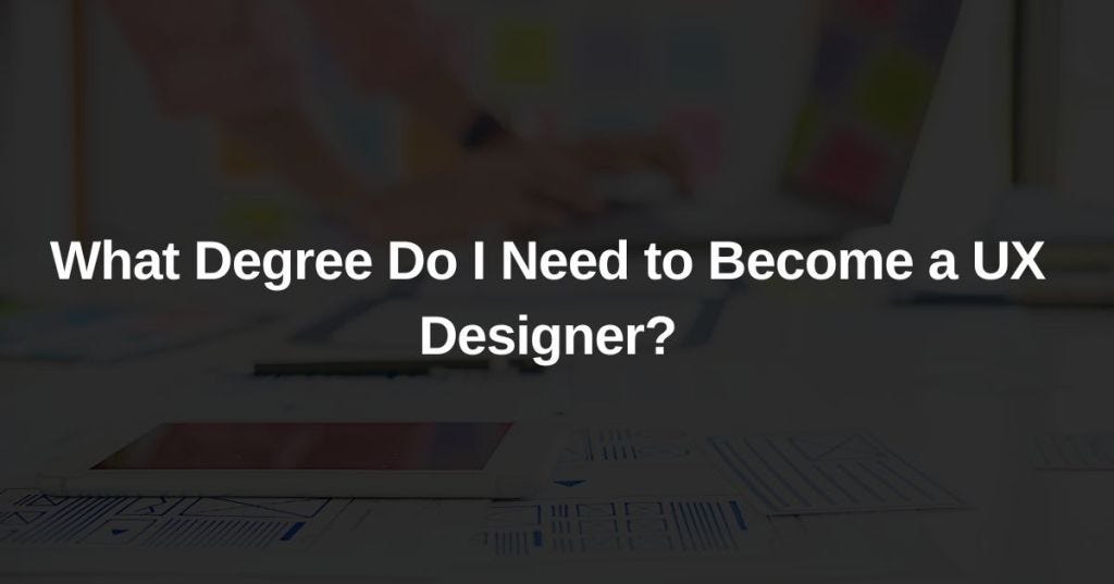 What Degree Do I Need to a UX Designer? The Design Village