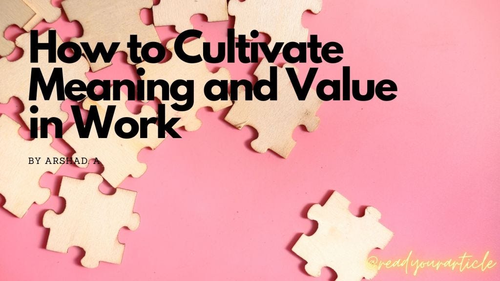 How to Cultivate Meaning and Value in Work by Reader Club Medium