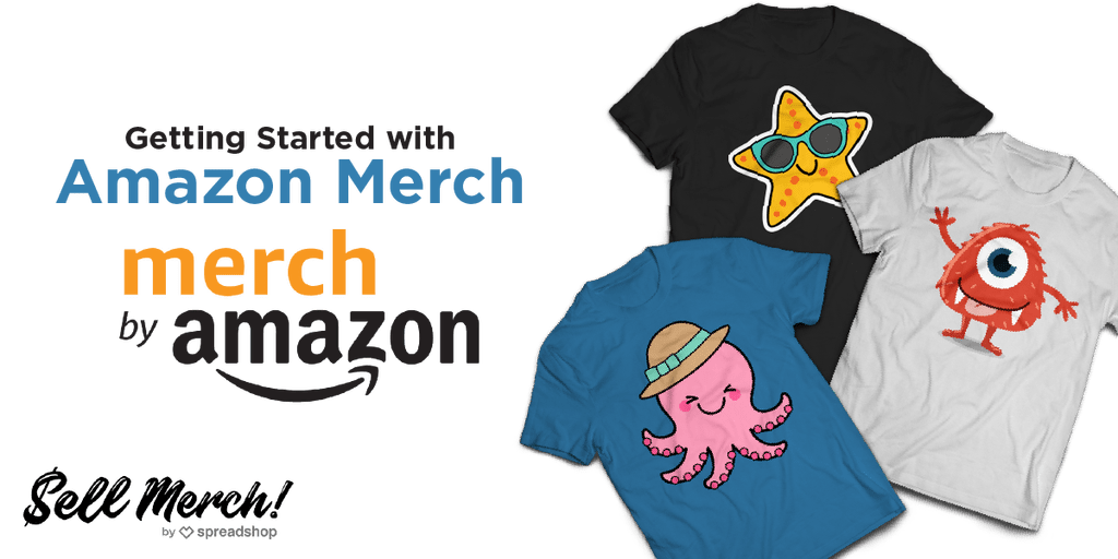 Amazon Merch How to get started and sell more by Sell Merch Sell