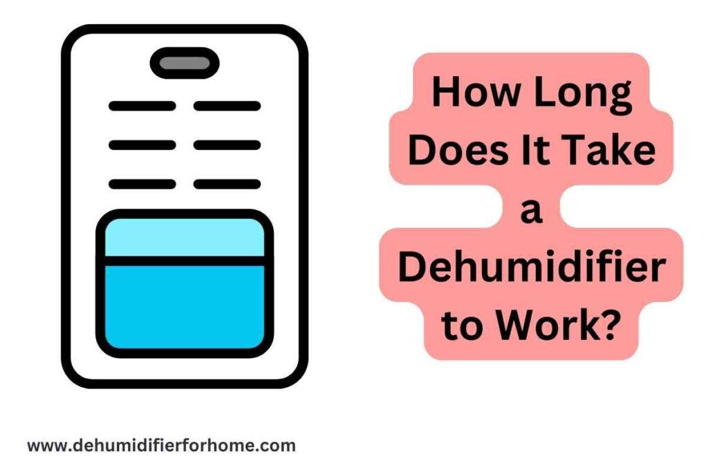 How Long Does It Take a Dehumidifier to Work? dehumidifier for home