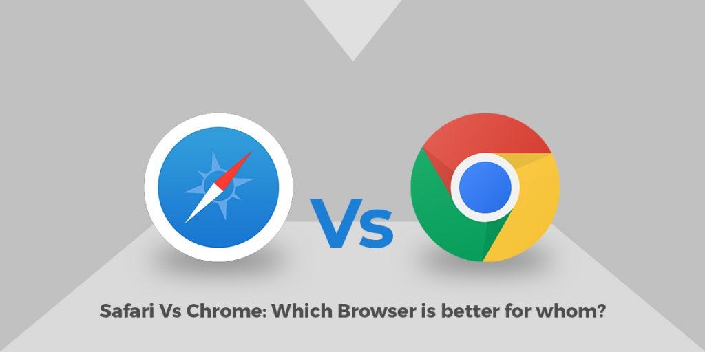 Safari vs Chrome Which Browser is better for you? by Jaymine Shah