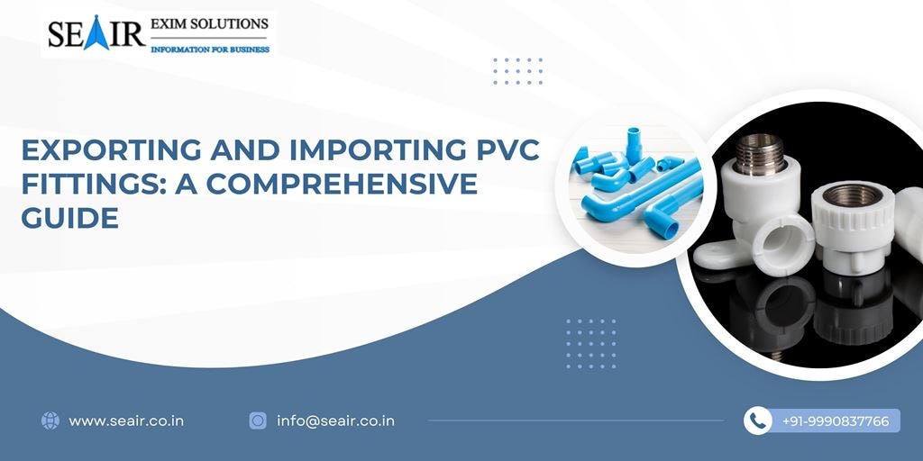 Exporting and Importing PVC Fittings A Comprehensive Guide by Seair