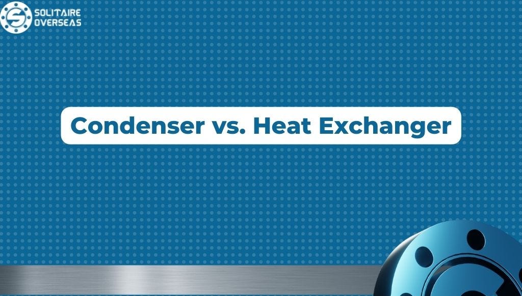 Difference Between Heat Exchanger and Condenser by sa179tubes Medium