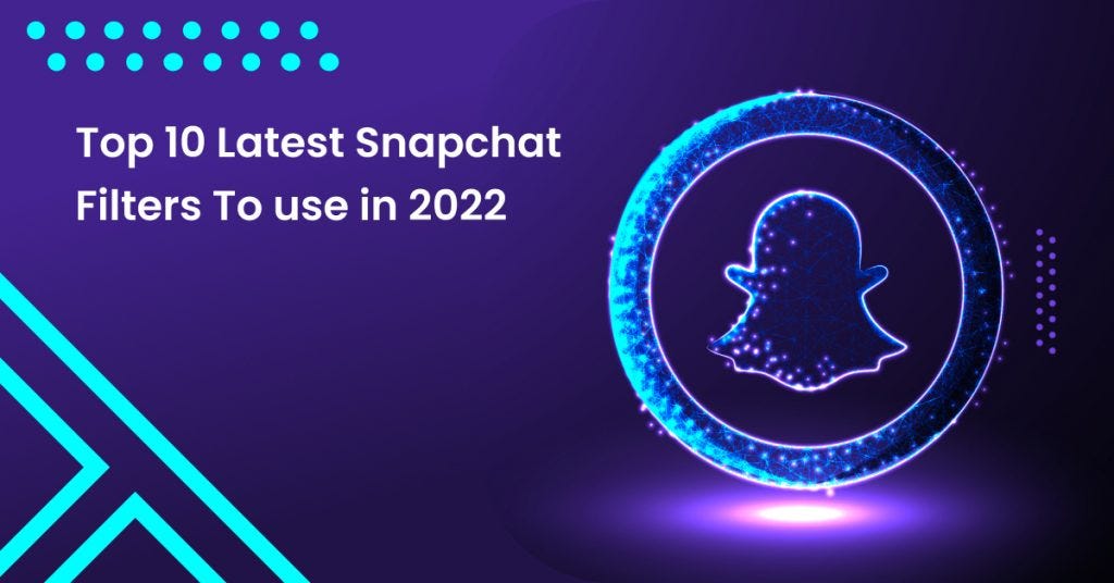 Best 10 Latest Snapchat Filters to use in 2022 — Updated by Deliverables Agency Medium