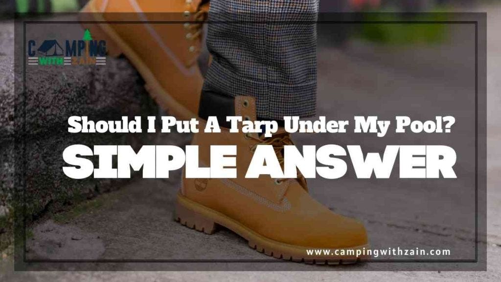Should I Put A Tarp Under My Pool? Simple Answer by Camping With Zain