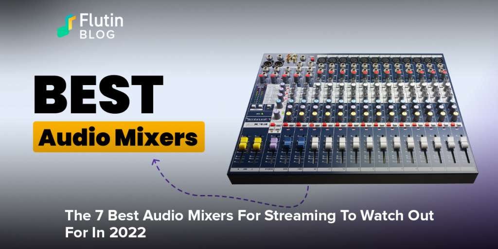 7 Best Audio Mixers For Streaming Medium