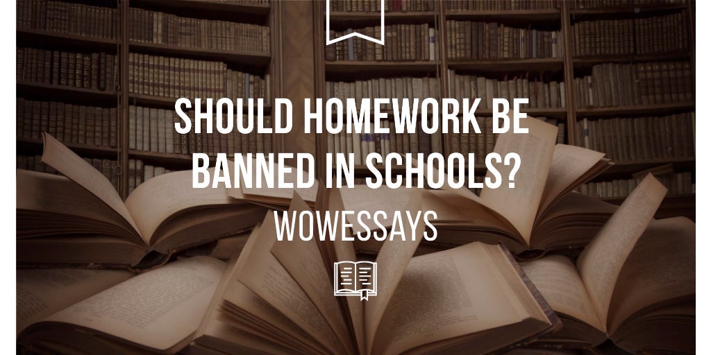 Should Homework Be Banned In Schools? Wow Statement Essay by Vicki Mata Medium