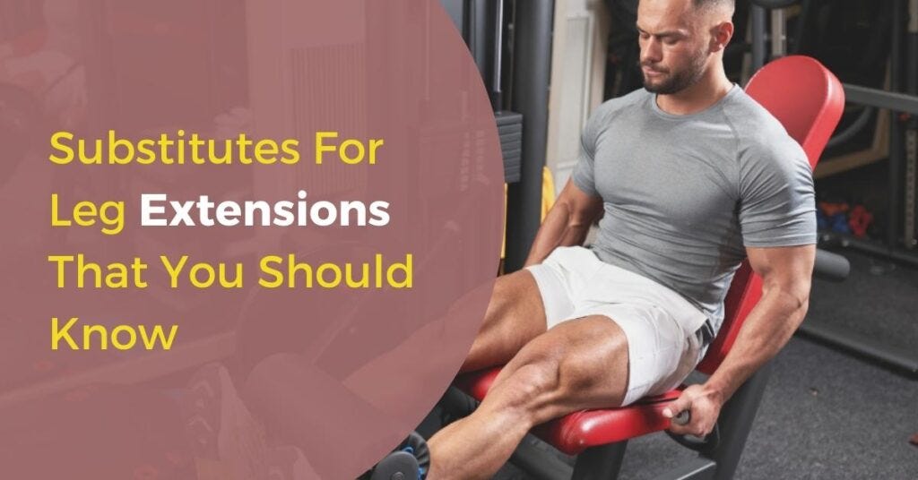 The Best Way to Substitute for Leg Extensions by Myegmartoutlet Medium