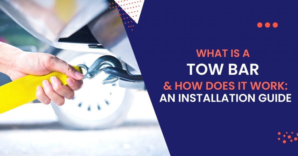 What Is A Tow Bar & How Does It Work An Installation Guide Bills