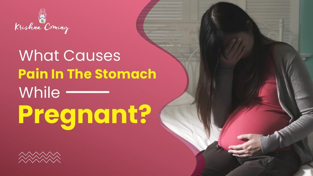 What Causes Pain In The Stomach While Pregnant? by Garbh Sanskar Medium