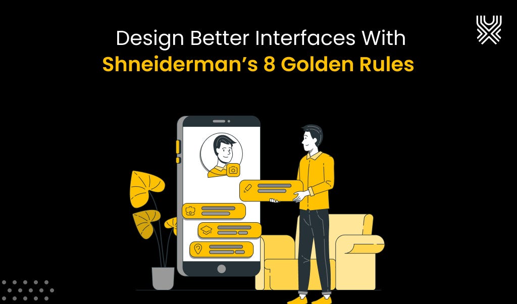Design Better Interfaces With Shneiderman’s 8 Golden Rules Uaxe Labs