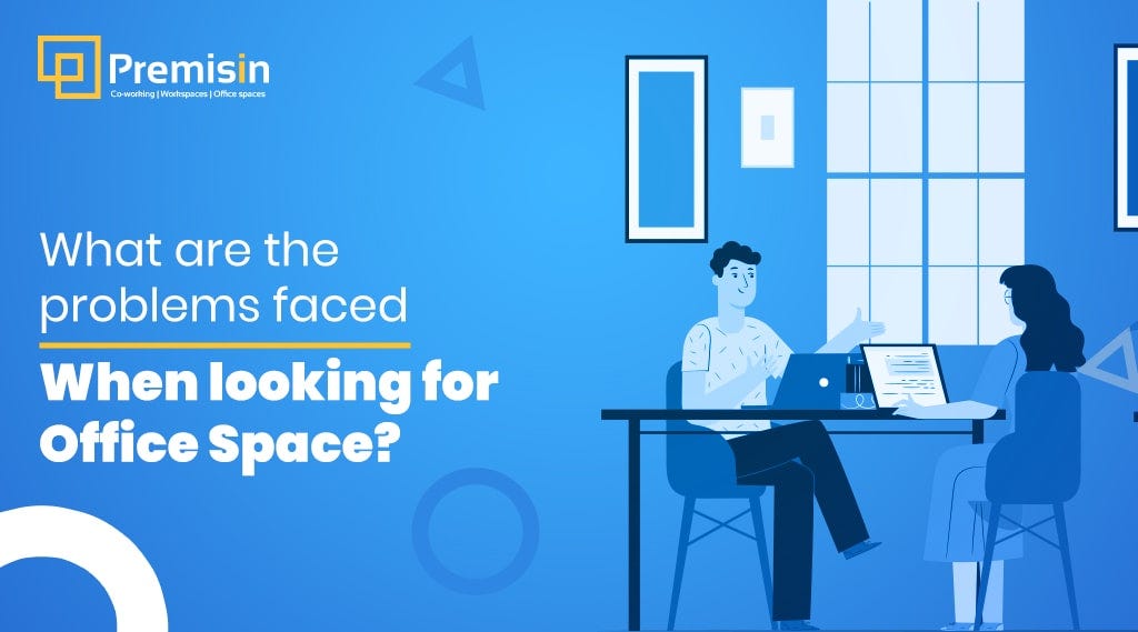 What are the problems faced when looking for Office Space? by
