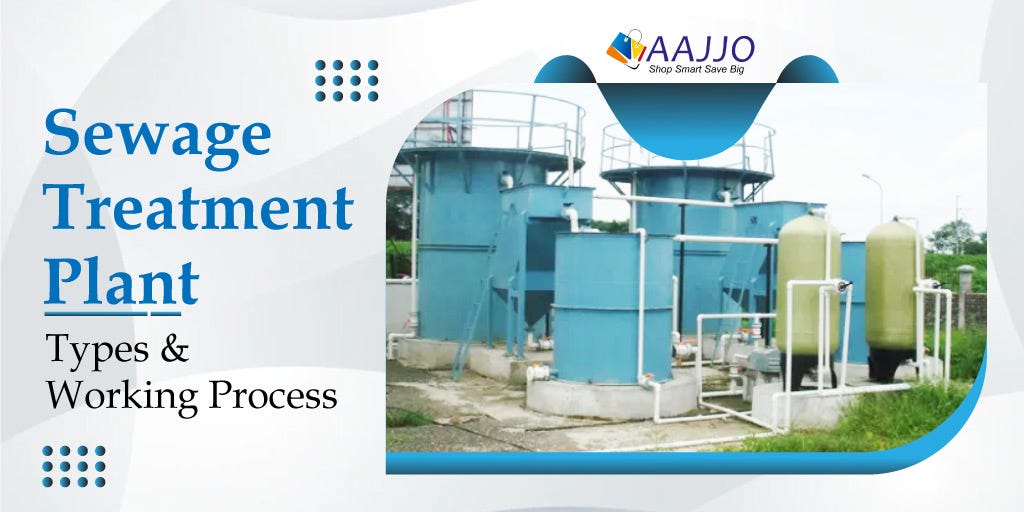 What Is Sewage Treatment Plant And Its Working Process? by Akhilesh