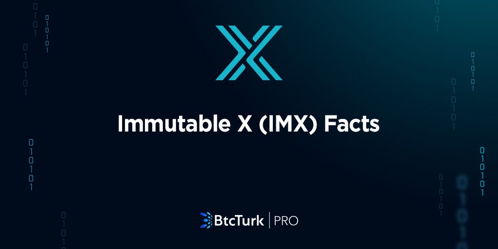 Immutable X (IMX) Facts BtcTurk Kripto Medium