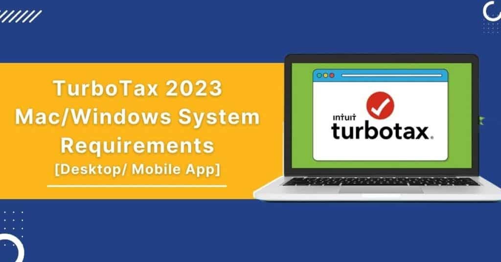 TurboTax 2023 Mac/Windows System Requirements [Desktop/ Mobile App