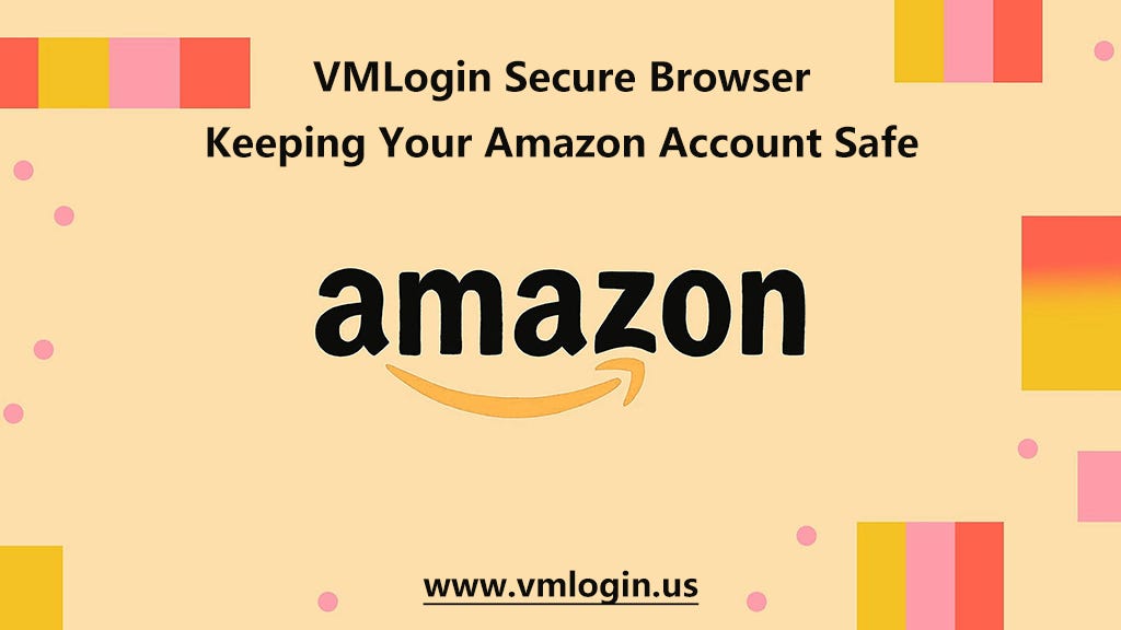 How to Secure Multiple Amazon Accounts Against Associations? by VMLogin Nov, 2023 Medium
