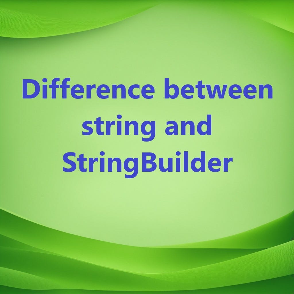 Difference between string and StringBuilder in C by Shahzad Aslam