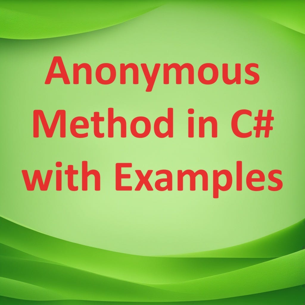 Anonymous Method in C with Examples by Shahzad Aslam Jul, 2024