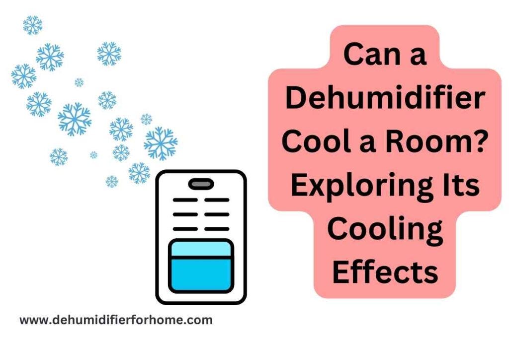 Can a Dehumidifier Cool a Room? Exploring Its Cooling Effects