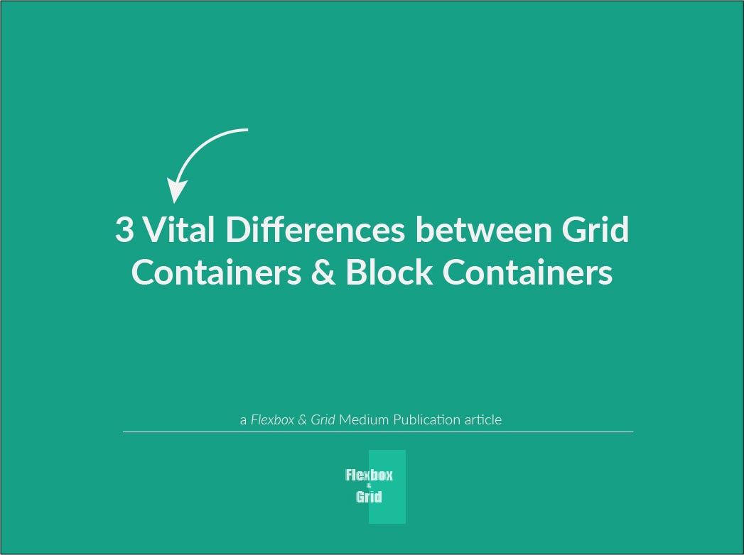 CSS Grid Layout 3 Vital Differences between Grid Containers & Block