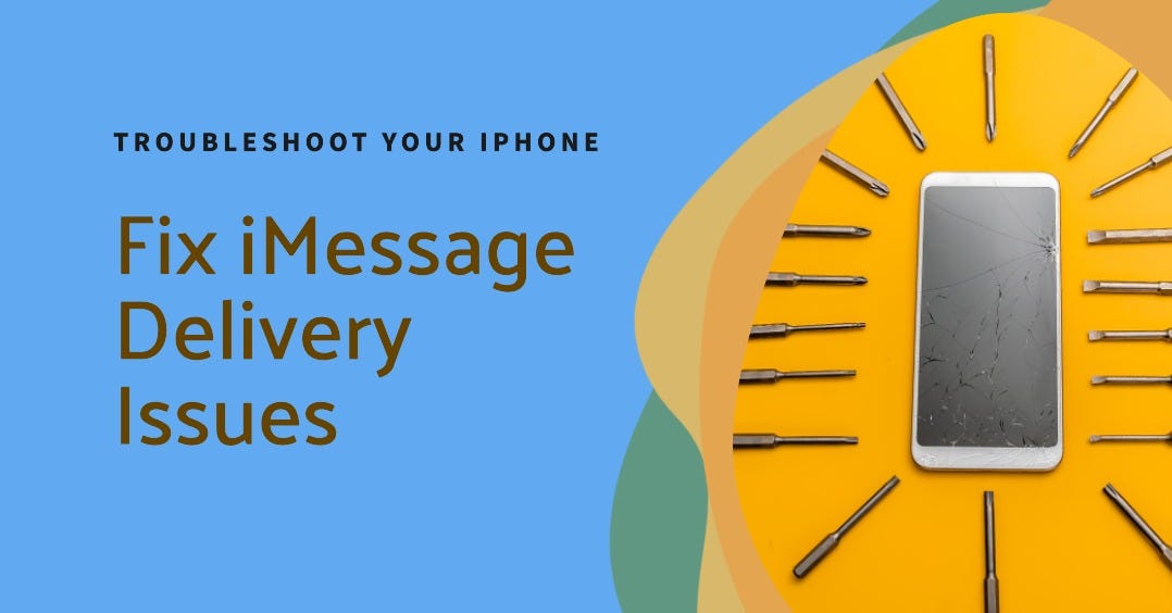 How to Fix “iMessage Not Delivered” on Your iPhone by Suraj Yadav